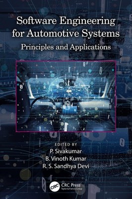 Software Engineering for Automotive Systems: Principles and Applications by P. S
