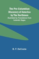 B. F. Decosta | The Pre-Columbian Discovery Of America By The Northmen;...