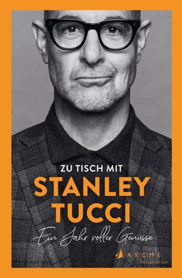 Zu Tisch mit Stanley Tucci | Ein Jahr voller Genüsse | Stanley Tucci | Buch