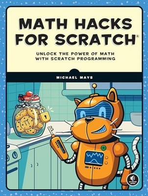 Michael Mays - Math Hacks for Scratch   Unlock the Power of Math with  - H245z