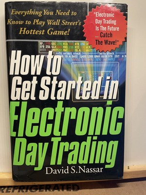How to Get Started in Electronic Day Trading: Everything You Need to Know to Pla
