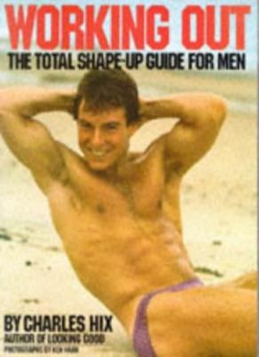 Working Out By CHARLES HIX