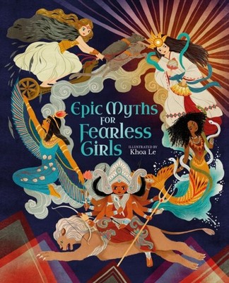 Epic Myths for Fearless Girls by Claudia Martin (Hardback Book)