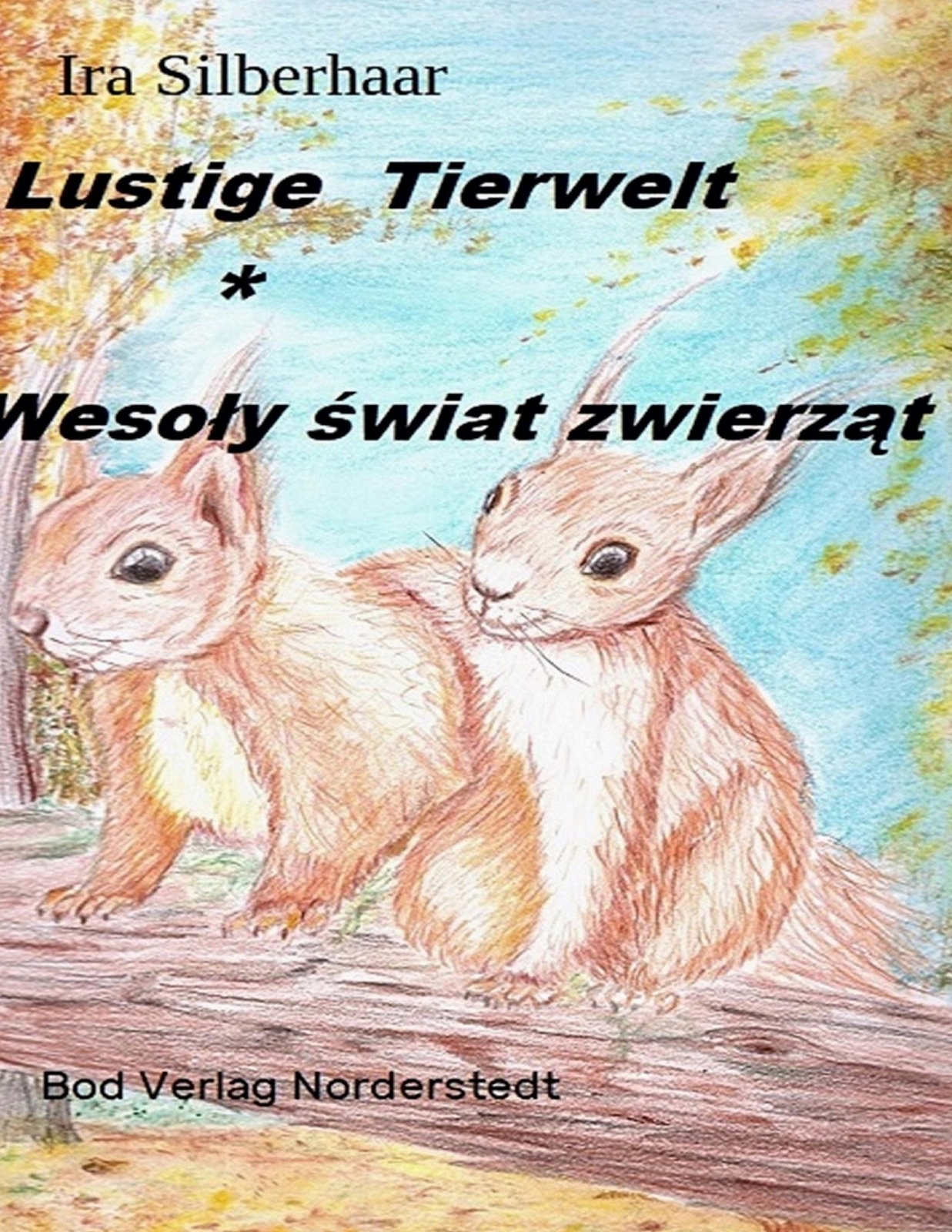 Ira Silberhaar | Lustige Tierwelt / Wesoly Swiat Zwierzat |