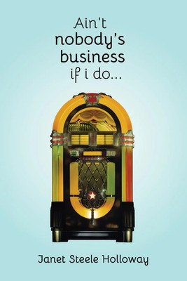 Janet Steele Holloway | Ain't Nobody's Business if I Do | Taschenbuch | Englisch