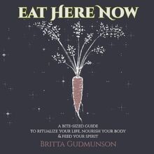 Eat Here Now: A bite-sized guide to ritualize your life,... | Buch | Zustand gut
