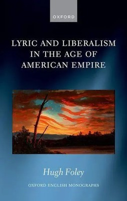 Lyric and Liberalism in the Age of American Empire | Hugh Foley | Englisch