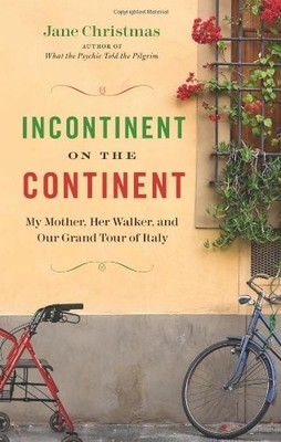 Incontinent on the Continent: My Mother, Her Walker, and Our Gra