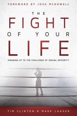 The Fight of Your Life: Manning Up to the Ch- 0768406994, paperback, Tim Clinton
