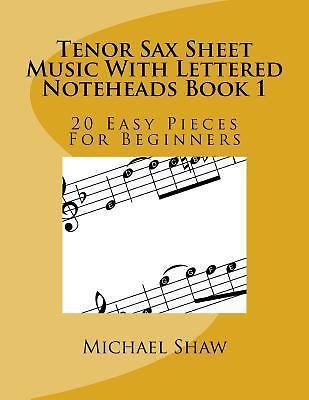 Tenor Sax Sheet Music With Lettered Noteheads Book 1: 20 Easy Pieces For Beginn