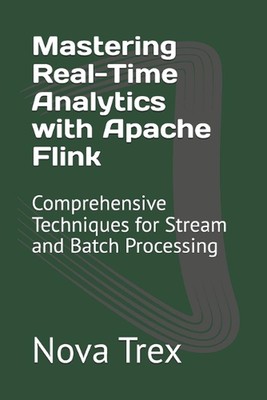 Beherrschung von Echtzeitanalysen mit Apache Flink: Umfassende Techniken für St