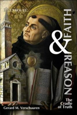 Faith & Reason: The Cradle of Truth by Verschuuren, Dr Gerard M., Brand New, ...