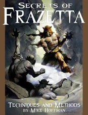 SECRETS OF FRAZETTA! Techniques & Methods Art Book by Mike Hoffman