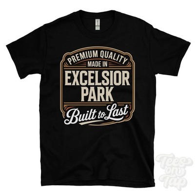 MADE IN EXCELSIOR PARK PREMIUM QUALITY BUILT TO LAST T-SHIRT wishaw scotland