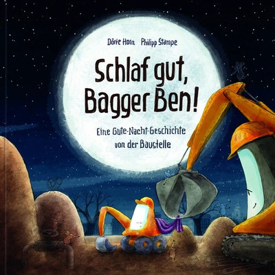 Schlaf gut, Bagger Ben! Eine Gute-Nacht-Geschichte von der Baustelle Buch 32 S.