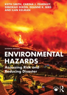 Environmental Hazards: Assessing Risk and Reducing Disaster by Keith Smith: Used