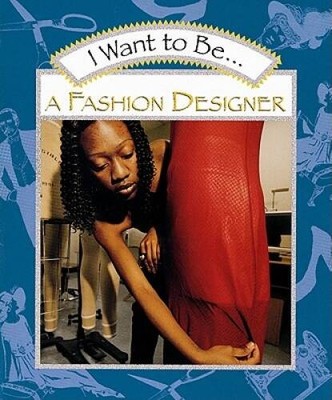 I Want to Be a Fashion Designer - Paperback By Maze, Stephanie - VERY GOOD