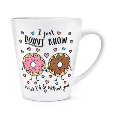 I Just Donut Know Was I'D Do Ohne You 341ml Latte Becher Cup - Lustig