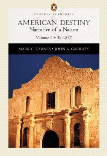 Penguin Academics Ser.: American Destiny Vol. 1, Chapters 1-16 : Narrative of a Nation by Mark C ...