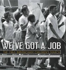 We've Got a Job: The 1963 Birmingham Children's March (Jane Addams Award  - GOOD