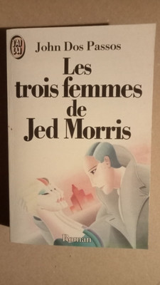 Die drei Frauen von Jed Morris: RomanRoman von John Dos Passos