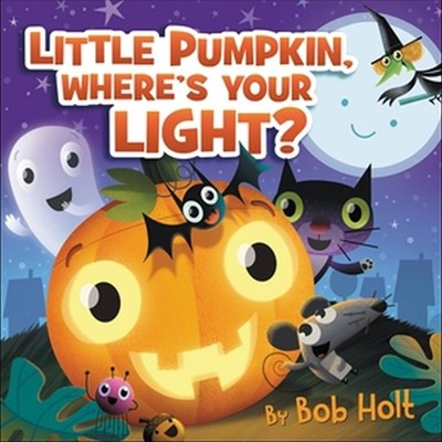 Kleiner Kürbis, wo ist dein Licht? von Bob Holt (Englisch) Brettbuch Buch