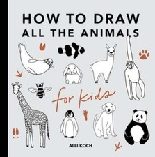 All the Animals: How to Draw Books for Kids by Alli Koch: New