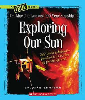 Exploring Our Sun (A True Book: Dr. Mae - Paperback, by Jemison Mae; Rau - Good