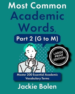 Most Common Academic Words, Part 2 (G to M): Master 200 Essential Academic Vocab