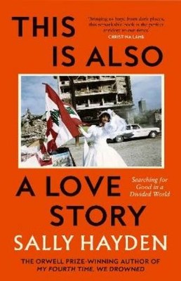 Sally Hayden This is Also a Love Story (Gebundene Ausgabe)