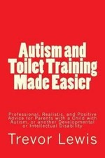Autism and Toilet Training Made Easier... 9781494843496 by Lewis, Mr Trevor Hugh