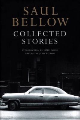 Saul Bellow Collected Stories by Saul Bellow
