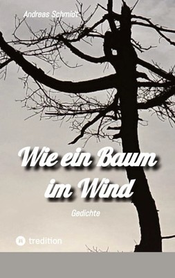 Wie ein Baum im Wind | Gedichte | Andreas Schmidt | Buch | 152 S. | Deutsch