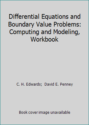 Differential Equations and Boundary Value Problems: Computing and Modeling,...