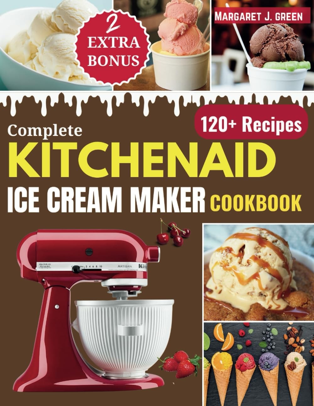 Complete KitchenAid Ice Cream Maker Cookbook: Delicious Homemade Frozen...
