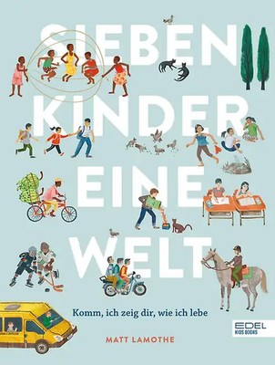 Sieben Kinder   eine Welt: Komm, ich zeige dir, wie ich lebe