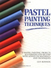 Pastel Painting Techniques: 17 Pastel Painting Projects Illustrated Step-By-...