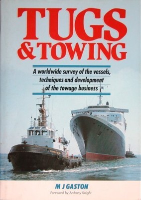 Tugs and Towing: A Worldwide Survey of the Vessels, Techniques and Development o