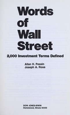 Words of Wall Street : Two Thousand Investment Terms Defined Hard