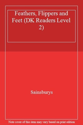 Feathers, Flippers and Feet (DK Readers Level 2),Sainsburys