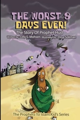 THE WORST 8 DAYS EVER!: THE STORY OF PROPHET HUD (THE By Lilly S Mohsen & Dina