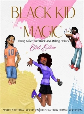 Black Kid Magic: Young, Gifted and Black, and Making History - Girls' Edition (H
