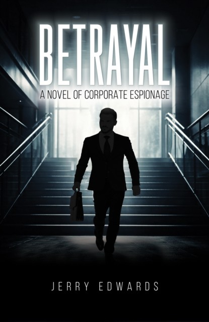 Betrayal A Novel of Corporate Espionage by Jerry Edwards (Paperback Book)