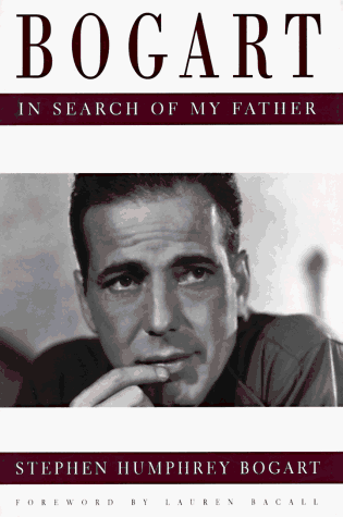 Bogart: In Search of My Father by Bogart, Stephen Humphrey Hardback Book The