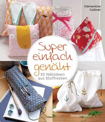 Super einfach genäht. 30 Nähideen aus Stoffresten | Clémentine Collinet | Buch