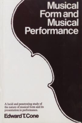 Musical Form and Musical Performance Paperback Edward T. Cone