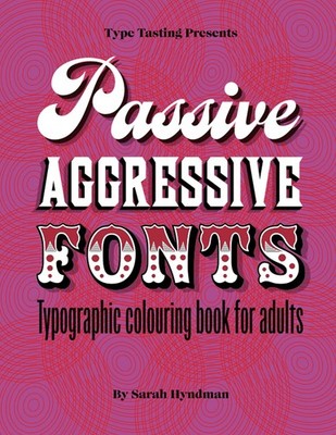 Passive Aggressive Fonts : Typography Colouring Book for Adults: Sketch your fon