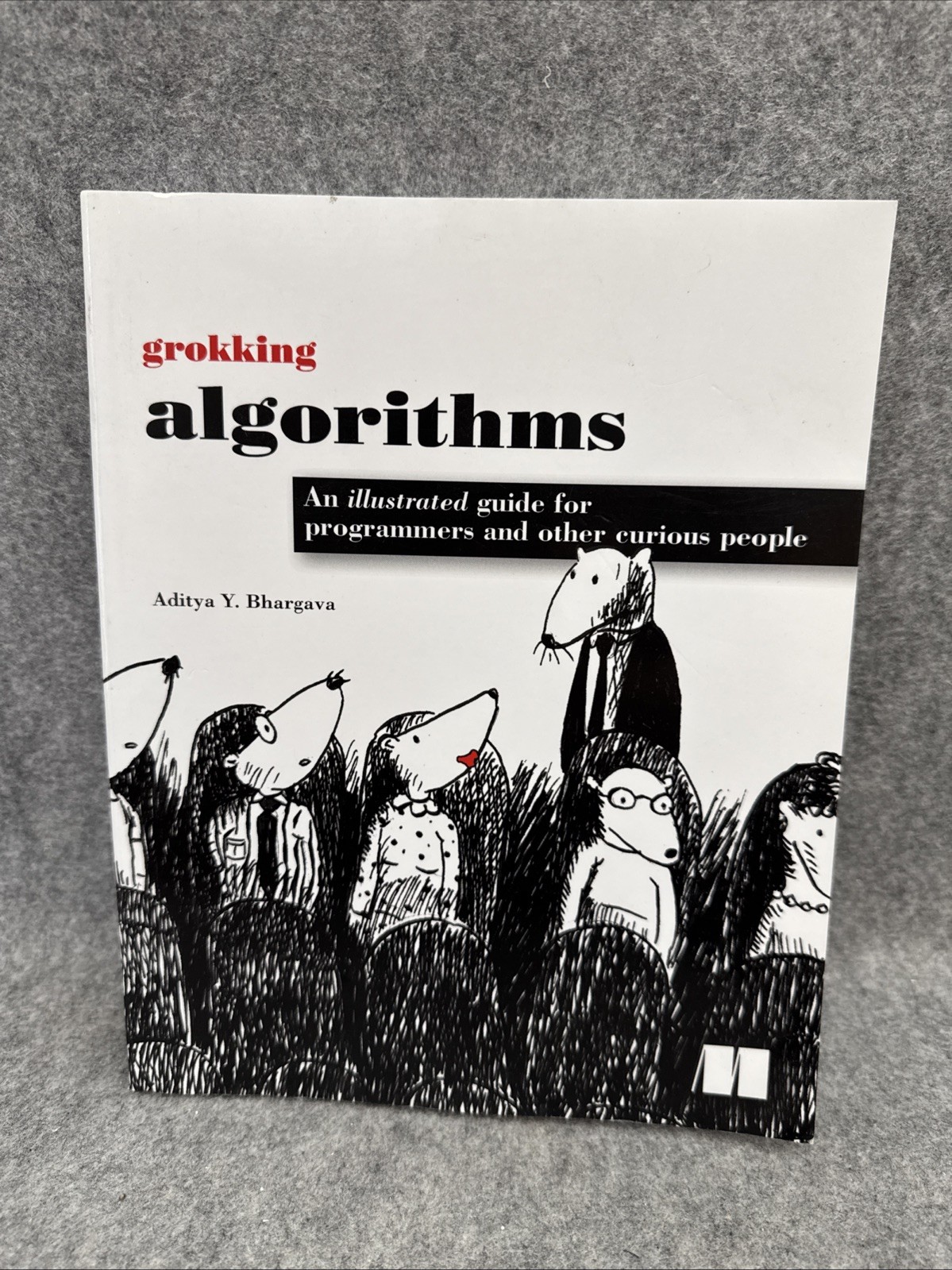 Grokking Algorithms : An Illustrated Guide for Programmers and Other Curious...