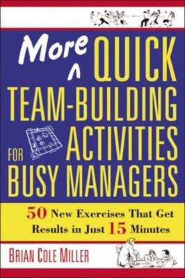 More Quick Team-Building Activities for Busy Managers : 50 New Ex
