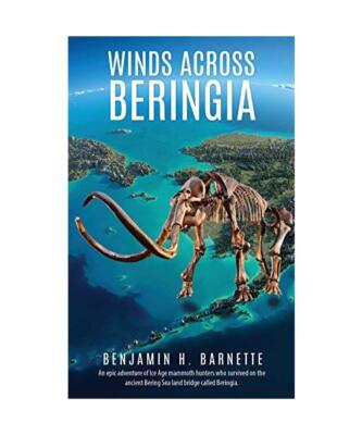 Winds Across Beringia: An epic adventure of Ice Age mammoth hunters who survived